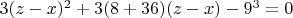 $3(z-x)^2+3(8+36)(z-x)-9^3=0$