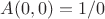 $A(0,0) = 1/0$