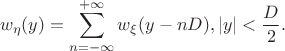 $$w_{\eta}(y)=\sum\limits_{n=-\infty}^{+\infty}w_{\xi}(y-nD),|y|<\frac{D}{2}.$$