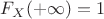 $F_X(+\infty)=1$