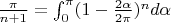 $\frac{\pi}{n+1}=\int_0^{\pi}(1-\frac{2\alpha}{2\pi})^n d\alpha$