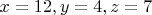 $x=12,y=4,z=7$