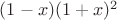 $(1-x)(1+x)^2$
