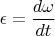 $$\epsilon = \dfrac {d\omega} {dt}$