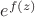 $e^{f(z)} $