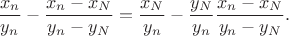 $$\frac{x_n}{y_n}-\frac{x_n-x_N}{y_n-y_N}=\frac{x_N}{y_n}-\frac{y_N}{y_n}\frac{x_n-x_N}{y_n-y_N}.$$