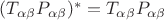 $(T_{\alpha\beta}P_{\alpha\beta})^*=T_{\alpha\beta}P_{\alpha\beta}$