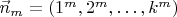 $\vec n_m=(1^m,2^m,\ldots, k^m)$