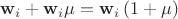 $\mathbf w_i + \mathbf w_i\mu = \mathbf w_i\left(1 + \mu\right)$