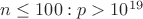 $n\le100:p>10^{19}$