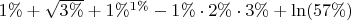 $1\%+\sqrt{3\%}+1\%^{1\%}-1\%\cdot 2\%\cdot 3\% + \ln(57\%)$