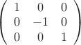 $\left( \begin{array}{ccc} 1 & 0 & 0 \\
0 & -1 & 0 \\ 0 & 0 & 1 \end{array} \right)$