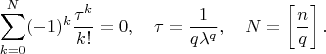 $$
\sum_{k=0}^{N} (-1)^{k} \frac{\tau^k}{k!} = 0, \quad
\tau=\frac{1}{q\lambda^q},\quad N=\left[\frac{n}{q}\right].
$$