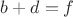 $b+d=f$