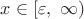 $x\in[\varepsilon,\ \infty)$ $x\in[\varepsilon,\ \infty)$