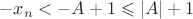 $$-x_n<-A+1\leqslant|A|+1$$