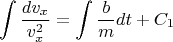 \[\int {\frac{{dv_x }}{{v_x^2 }}}  = \int {\frac{b}{m}dt}  + C_1 \]