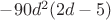 $-90d^2(2d-5)$