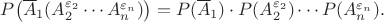 $P\big(\overline A_1(A_2^{\varepsilon_2}\cdots A_n^{\varepsilon_n})\big)=P(\overline A_1)\cdot P(A_2^{\varepsilon_2})\cdots P(A_n^{\varepsilon_n}).$