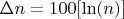 $ \Delta n= 100 [\ln(n)] $