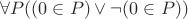 $\forall P((0\in P)\vee\neg(0\in P))$