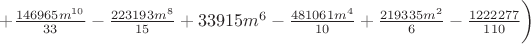 $+\frac{146965m^{10}}{33}-\frac{223193m^8}{15}+33915m^6-\frac{481061m^4}{10}+\frac{219335m^2}{6}-\frac{1222277}{110}\bigg )$