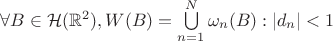 $\forall B\in \mathcal H(\mathbb R^2),W(B)=\bigcup\limits_{n=1}^N\omega_n (B):|d_n|<1$