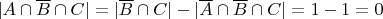 $|A\cap\overline{B}\cap C|=|\overline{B}\cap C|-|\overline{A}\cap\overline{B}\cap C|=1-1=0$