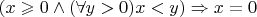 $(x\geqslant 0\wedge(\forall y>0)x<y) \Rightarrow x=0$
