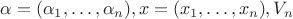 $\alpha = (\alpha_1, \dots, \alpha_n), x = (x_1, \dots, x_n), V_n$