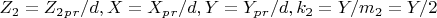 $ Z_2=Z_2_p_r/d,  X=X_p_r/d,  Y=Y_p_r/d,  k_2=Y/m_2=Y/2 $