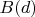 $B(d)$
