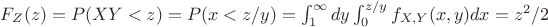 $F_Z(z)=P(XY<z)=P(x<z/y)=\int_{1}^{\infty}dy\int_{0}^{z/y}f_{X,Y}(x,y)dx=z^2/2$
