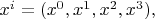 $x^i=(x^0,x^1,x^2,x^3),$