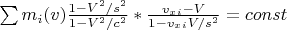 $\sum m_i(v)\frac{1-V^2/s^2}{1-V^2/c^2}*\frac{v_x_i-V}{1-v_x_iV/s^2} = const