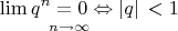 \[
\mathop {\lim q^n  = 0 \Leftrightarrow \left| q \right|}\limits_{n \to \infty } \, < 1
\]