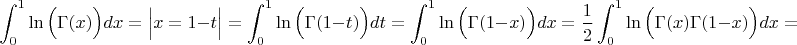 $$\displaystyle\int_0^1\ln\Big(\Gamma(x)\Big)dx=\Big|x=1-t\Big|=\displaystyle\int_0^1\ln\Big(\Gamma(1-t)\Big)dt=\displaystyle\int_0^1\ln\Big(\Gamma(1-x)\Big)dx=\dfrac{1}{2}\displaystyle\int_0^1\ln\Big(\Gamma(x)\Gamma(1-x)\Big)dx=$$