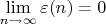 $\lim\limits_{n\to\infty}\varepsilon(n)=0$