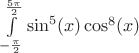 $\int\limits_{-\frac{\pi}{2}}^{\frac{5\pi}{2}}\sin^5(x)\cos^8(x)$