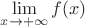 $\lim\limits_{x \to + \infty}f(x)$