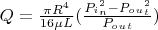 $Q = \frac{\pi R^4}{16 \mu L} (\frac{P_i_n^2 - P_o_u_t^2}{P_o_u_t})$