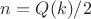 $n=Q(k)/2$