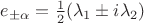 $e_{\pm\alpha}=\frac{1}{2}(\lambda_1\pm i\lambda_2)$