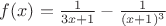 $f(x)=\frac{1}{3x+1}-\frac{1}{(x+1)^3}$