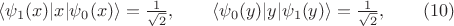 $\langle \psi_1(x)|x|\psi_0(x)\rangle = \frac{1}{\sqrt{2}}, \qquad \langle \psi_0(y)|y|\psi_1(y)\rangle = \frac{1}{\sqrt{2}}, \qquad(10)$
