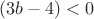 $(3b-4)<0$