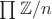 $\prod \mathbb{Z}/n$
