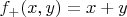 $f_+(x,y) = x + y$
