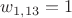 $w_{1,13}=1$