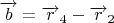 $\overrightarrow{b}=\overrightarrow{r}_{4}-\overrightarrow{r}_{2}$